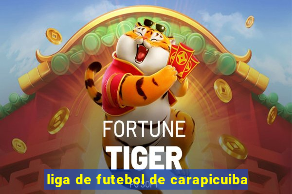 liga de futebol de carapicuiba